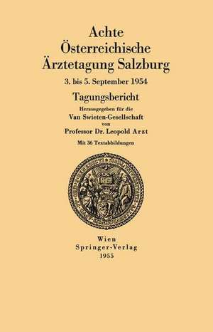 Achte Österreichische Ärztetagung Salzburg: 3. bis 5. September 1954 de Leopold Arzt