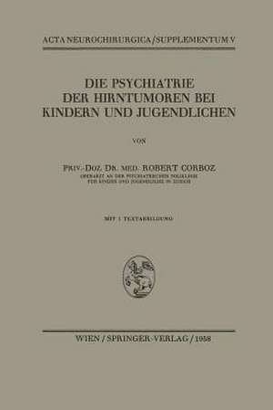 Die Psychiatrie der Hirntumoren bei Kindern und Jugendlichen de Robert Corboz