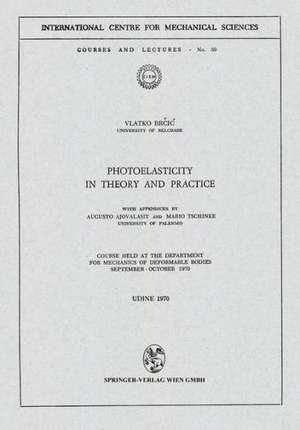 Photoelasticity in Theory and Practice: Course Held at the Department for Mechanics of Deformable Bodies September – October 1970 de A. Ajovalasit