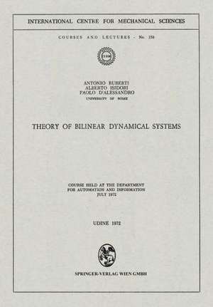 Theory of Bilinear Dynamical Systems: Course Held at the Department for Automation and Information July 1972 de Antonio Ruberti