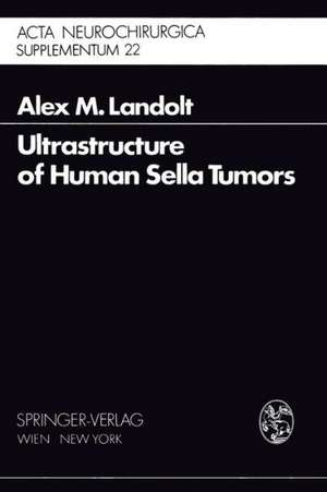 Ultrastructure of Human Sella Tumors: Correlations of Clinical Findings and Morphology de A.M. Landolt