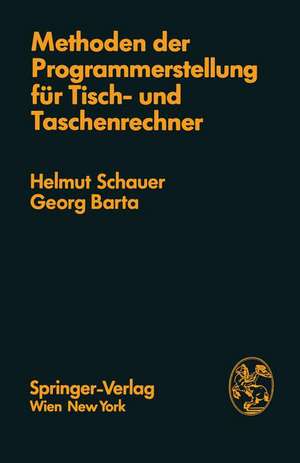 Methoden der Programmerstellung für Tisch- und Taschenrechner: Grundlagen, Anwendungen, Grenzen de H. Schauer