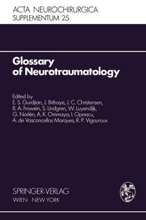 Glossary of Neurotraumatology: About 200 Neurotraumatological Terms and Their Definitions in English, German, Spanish, and French de E.S. Gurdjian