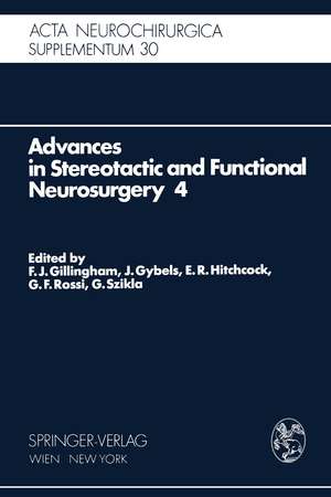 Advances in Stereotactic and Functional Neurosurgery 4: Proceedings of the 4th Meeting of the European Society for Stereotactic and Functional Neurosurgery, Paris 1979 de F.J. Gillingham