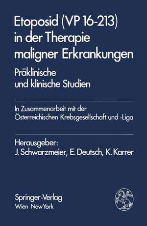 Etoposid (VP 16-213) in der Therapie maligner Erkrankungen: Präklinische und klinische Studien de J. Schwarzmeier