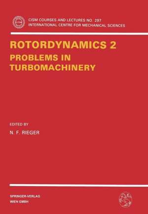 Rotordynamics 2: Problems in Turbomachinery de Neville F. Rieger