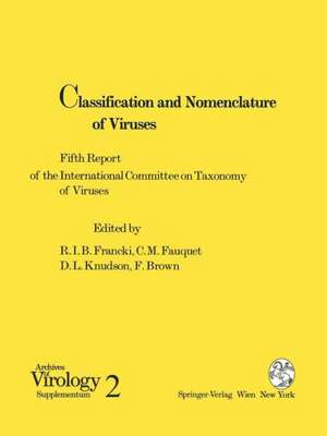 Classification and Nomenclature of Viruses: Fifth Report of the International Committee on Taxonomy of Viruses. Virology Division of the International Union of Microbiological Societies de R.I.B. Francki