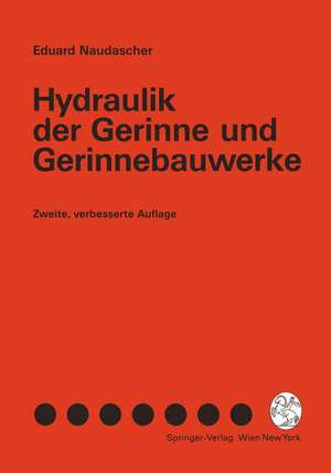 Hydraulik der Gerinne und Gerinnebauwerke de Eduard Naudascher