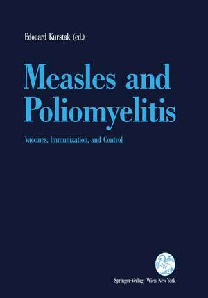 Measles and Poliomyelitis: Vaccines, Immunization, and Control de Edouard Kurstak