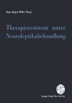 Therapieresistenz unter Neuroleptikabehandlung de Hans-Jürgen Möller