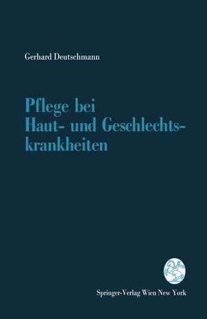 Pflege bei Haut- und Geschlechtskrankheiten de Gerhard Deutschmann