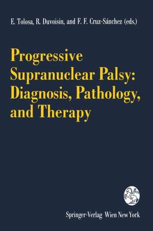 Progressive Supranuclear Palsy: Diagnosis, Pathology, and Therapy de E. Tolosa