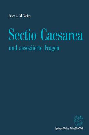 Sectio Caesarea und assoziierte Fragen de Peter A.M. Weiss