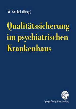 Qualitätssicherung im psychiatrischen Krankenhaus de Wolfgang Gaebel