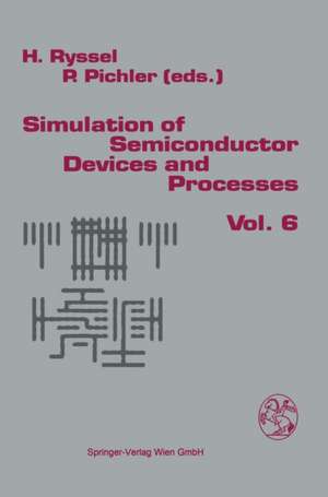 Simulation of Semiconductor Devices and Processes: Volume 6 de Heiner Ryssel