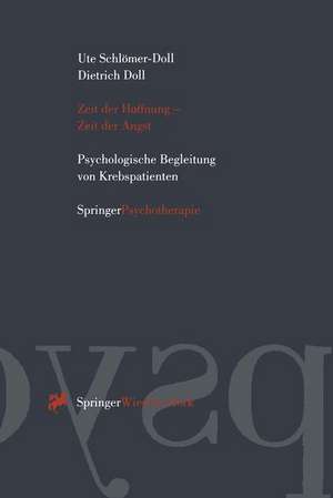 Zeit der Hoffnung — Zeit der Angst: Psychologische Begleitung von Krebspatienten de Ute Schlömer-Doll