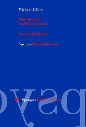 Paartherapie und Paarsynthese: Lernmodell Liebe de Michael Cöllen
