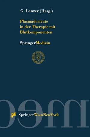 Plasmaderivate in der Therapie mit Blutkomponenten de Gerhard Lanzer