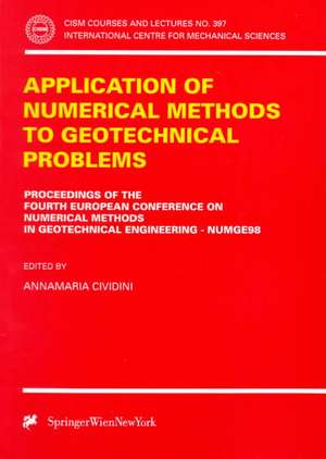 Application of Numerical Methods to Geotechnical Problems: Proceedings of the Fourth European Conference on Numerical Methods in Geotechnical Engineering Numge98 udine, Italy October 14–16, 1998 de Annamaria Cividini