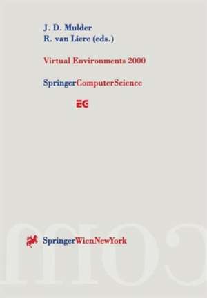 Virtual Environments 2000: Proceedings of the Eurographics Workshop in Amsterdam, The Netherlands, June 1–2, 2000 de J. D. Mulder