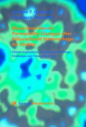 Blood-Brain Barrier Permeability Changes after Subarachnoid Haemorrhage: An Update: Clinical Implications, Experimental Findings, Challenges and Future Directions de Antonio F. Germano