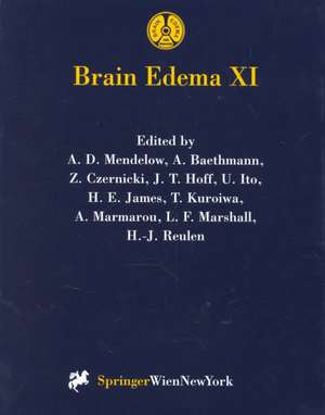 Brain Edema XI: Proceedings of the 11th International Symposium, Newcastle-upon-Tyne, United Kingdom, June 6–10, 1999 de A.D. Mendelow