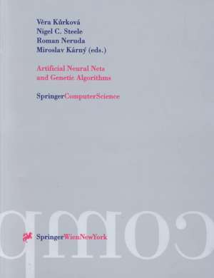 Artificial Neural Nets and Genetic Algorithms: Proceedings of the International Conference in Prague, Czech Republic, 2001 de Vera Kurkova