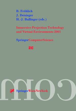 Immersive Projection Technology and Virtual Environments 2001: Proceedings of the Eurographics Workshop in Stuttgart, Germany, May 16–18, 2001 de B. Fröhlich