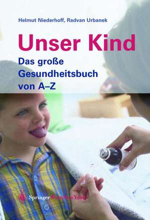 Unser Kind: Das große Gesundheitsbuch von A-Z de Helmut Niederhoff