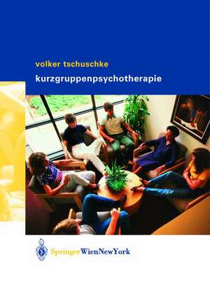 Volker Tschuschke Kurzgruppenpsychotherapie Theorie und Praxis: Theorie und Praxis de Volker Tschuschke