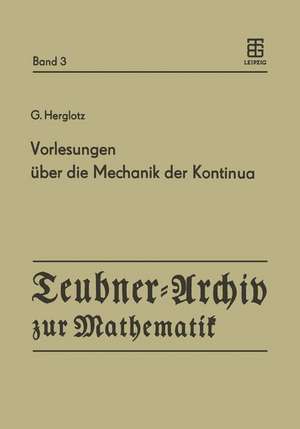 Vorlesungen über die Mechanik der Kontinua: Unveröffentlichte Vorlesungen aus den Jahren 1926 und 1931 de G. Herglotz