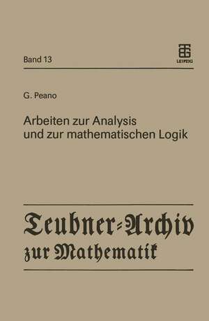 Arbeiten zur Analysis und zur mathematischen Logik de Giuseppe Peano