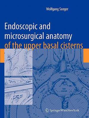 Endoscopic and microsurgical anatomy of the upper basal cisterns de Wolfgang Seeger