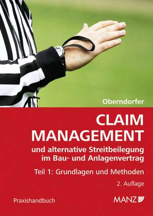 Claim-Management 1. Grundlagen und Methoden. (Österreichisches Recht) de Wolfgang Oberndorfer