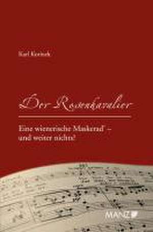 Der Rosenkavalier: Eine wienerische Maskerad' - und weiter nichts? de Karl Korinek