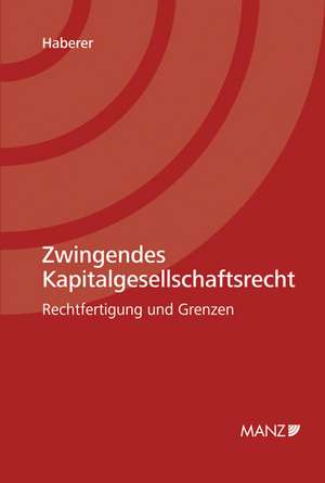 Zwingendes Kapitalgesellschaftsrecht de Thomas Haberer