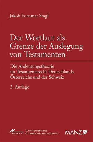 Der Wortlaut als Grenze der Auslegung von Testamenten de Jakob F Stagl