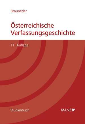 Österreichische Verfassungsgeschichte de Wilhelm Brauneder