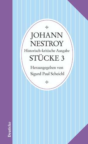 Sämtliche Werke. Stücke 3 de Johann Nestroy