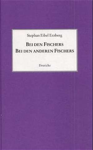 Bei den Fischers / Bei den anderen Fischers de Stephan Eibel Erzberg