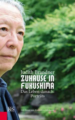 Zuhause in Fukushima de Judith Brandner