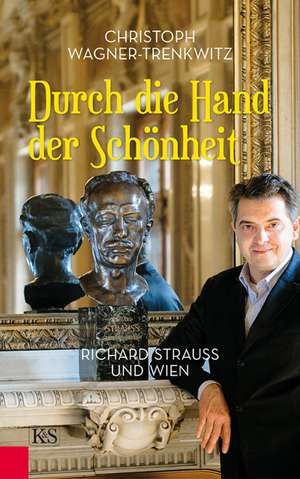 Durch die Hand der Schönheit de Christoph Wagner-Trenkwitz