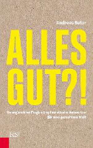 Alles gut?! de Andreas Sator