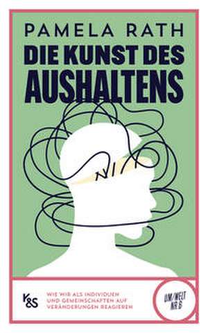 Die Kunst des Aushaltens de Pamela Rath