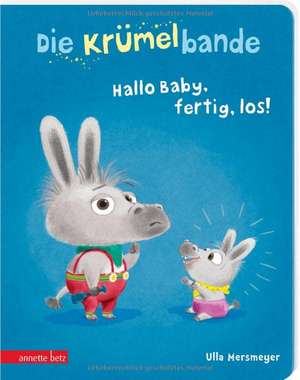 Die Krümelbande - Hallo Baby, fertig, los! de Ulla Mersmeyer