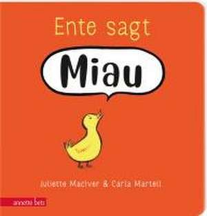 Ente sagt Miau de Juliette Maciver