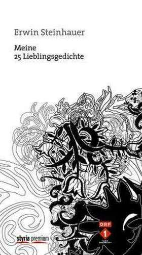 Erwin Steinhauer: Meine 25 Lieblingsgedichte de Erwin Steinhauer