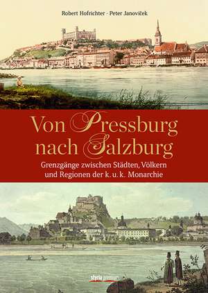 Von Pressburg nach Salzburg de Peter Janovicek