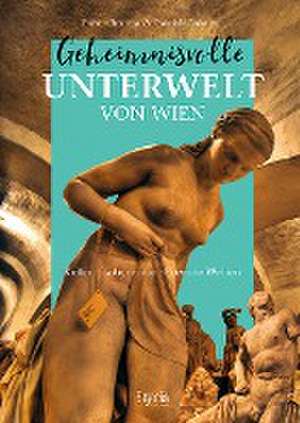 Geheimnisvolle Unterwelt von Wien de Robert Bouchal