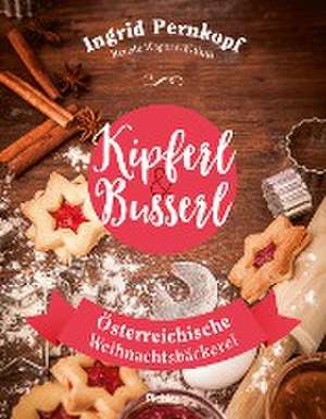 Kipferl & Busserl de Ingrid Pernkopf